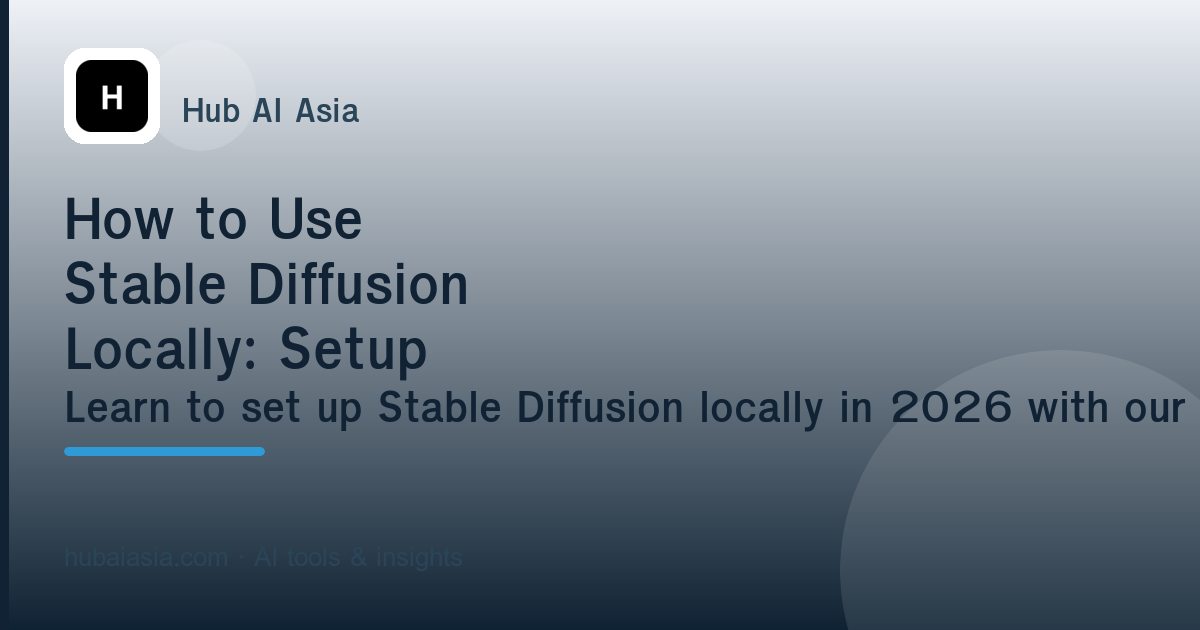 How to Use Stable Diffusion Locally: Setup Guide (2026) — illustration for HubAI Asia article