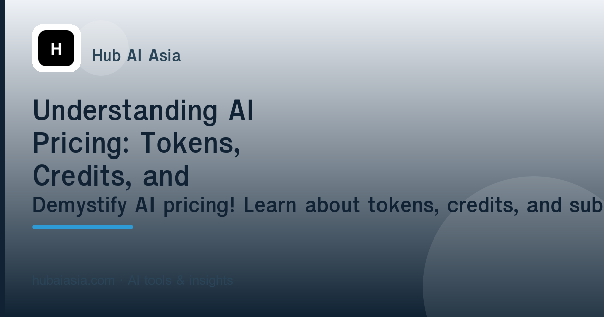 Understanding AI Pricing: Tokens, Credits, and Subscriptions Explained — illustration for HubAI Asia article