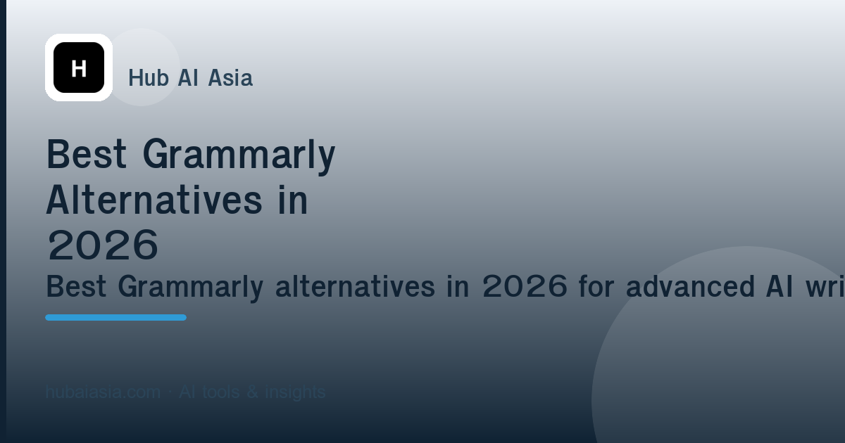 Best Grammarly Alternatives in 2026 — illustration for HubAI Asia article