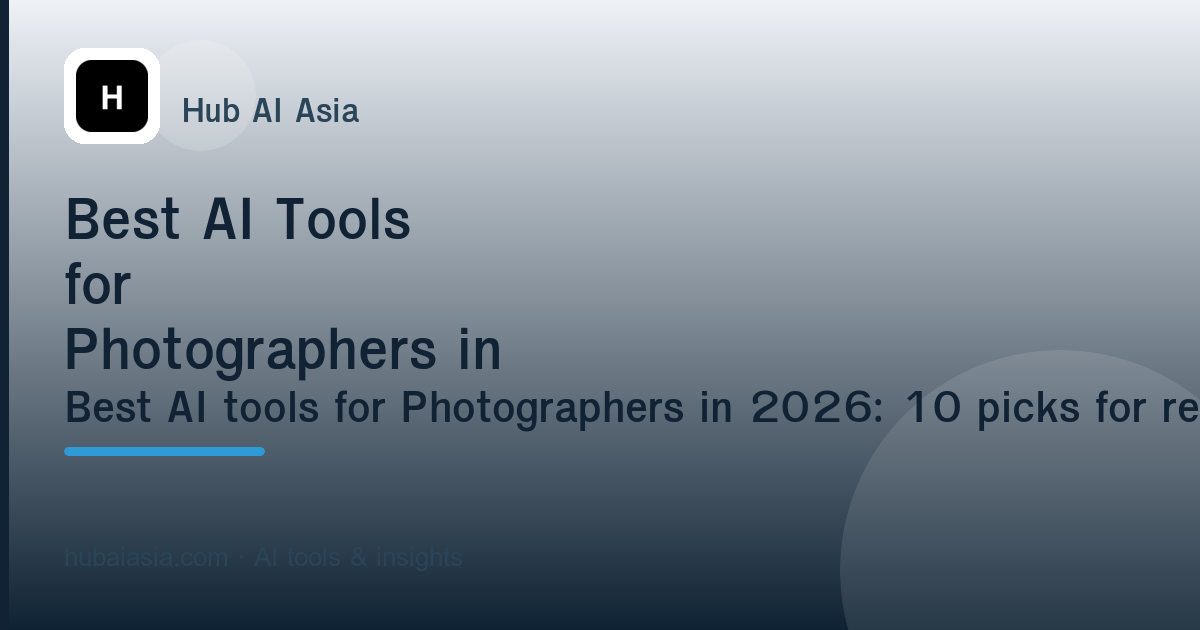 Best AI Tools for Photographers in 2026 — illustration for HubAI Asia article