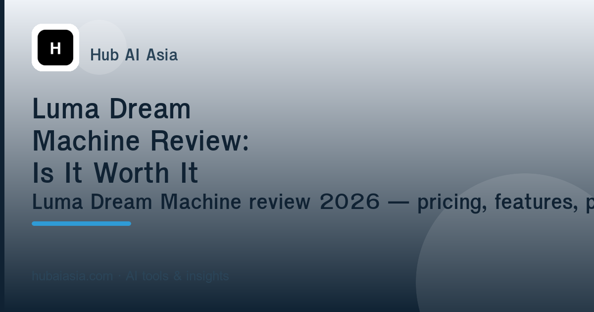 Luma Dream Machine Review: Is It Worth It in 2026? — illustration for HubAI Asia article