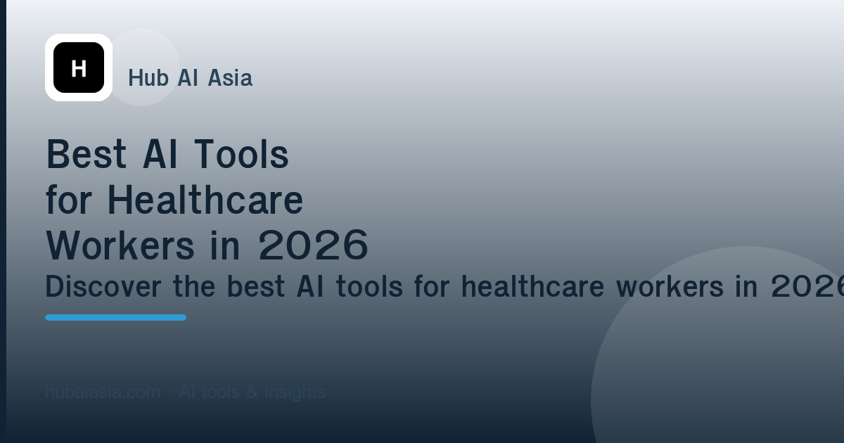 Best AI Tools for Healthcare Workers in 2026 — illustration for HubAI Asia article