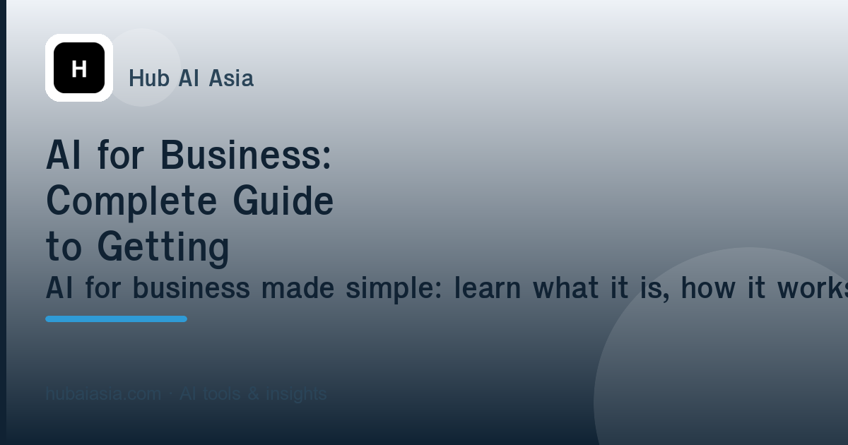 AI for Business: Complete Guide to Getting Started — illustration for HubAI Asia article