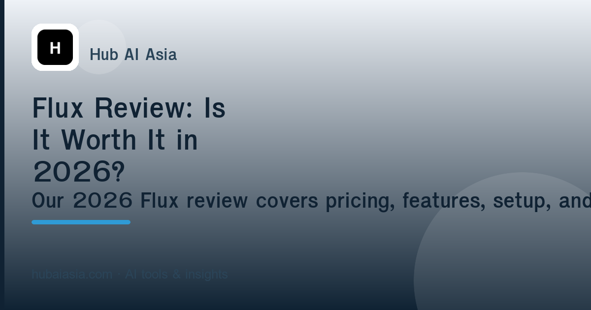 Flux Review: Is It Worth It in 2026? — illustration for HubAI Asia article